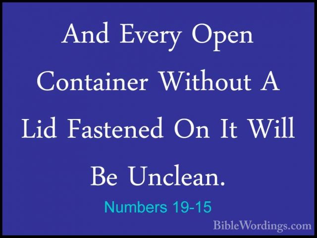 Numbers 19-15 - And Every Open Container Without A Lid Fastened OAnd Every Open Container Without A Lid Fastened On It Will Be Unclean. 