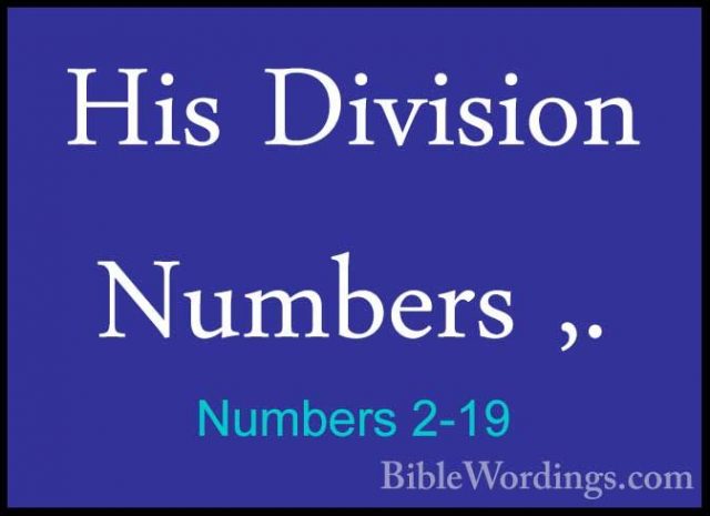 Numbers 2-19 - His Division Numbers ,.His Division Numbers ,. 