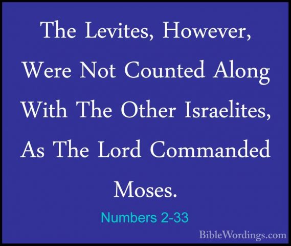 Numbers 2-33 - The Levites, However, Were Not Counted Along WithThe Levites, However, Were Not Counted Along With The Other Israelites, As The Lord Commanded Moses. 