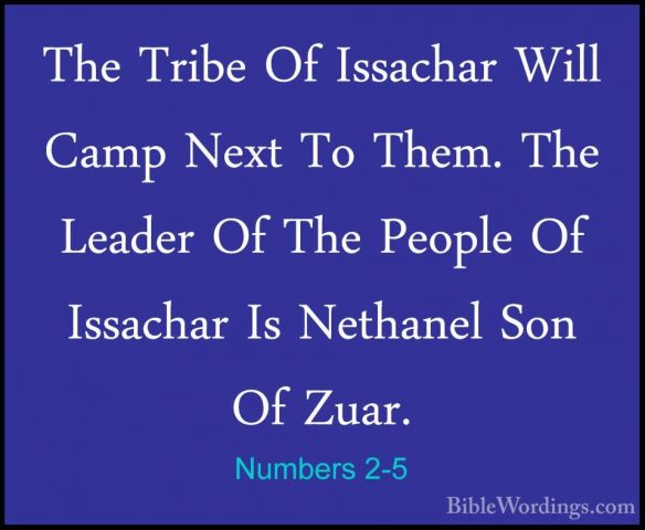 Numbers 2-5 - The Tribe Of Issachar Will Camp Next To Them. The LThe Tribe Of Issachar Will Camp Next To Them. The Leader Of The People Of Issachar Is Nethanel Son Of Zuar. 