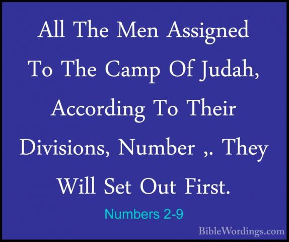 Numbers 2-9 - All The Men Assigned To The Camp Of Judah, AccordinAll The Men Assigned To The Camp Of Judah, According To Their Divisions, Number ,. They Will Set Out First. 