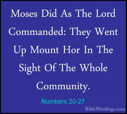 Numbers 20-27 - Moses Did As The Lord Commanded: They Went Up MouMoses Did As The Lord Commanded: They Went Up Mount Hor In The Sight Of The Whole Community. 