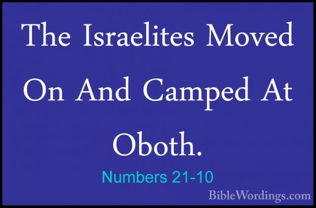 Numbers 21-10 - The Israelites Moved On And Camped At Oboth.The Israelites Moved On And Camped At Oboth. 