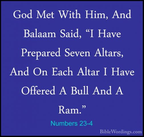 Numbers 23-4 - God Met With Him, And Balaam Said, "I Have PrepareGod Met With Him, And Balaam Said, "I Have Prepared Seven Altars, And On Each Altar I Have Offered A Bull And A Ram." 