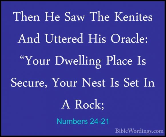 Numbers 24-21 - Then He Saw The Kenites And Uttered His Oracle: "Then He Saw The Kenites And Uttered His Oracle: "Your Dwelling Place Is Secure, Your Nest Is Set In A Rock; 