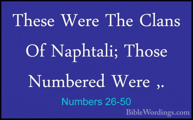 Numbers 26-50 - These Were The Clans Of Naphtali; Those NumberedThese Were The Clans Of Naphtali; Those Numbered Were ,. 