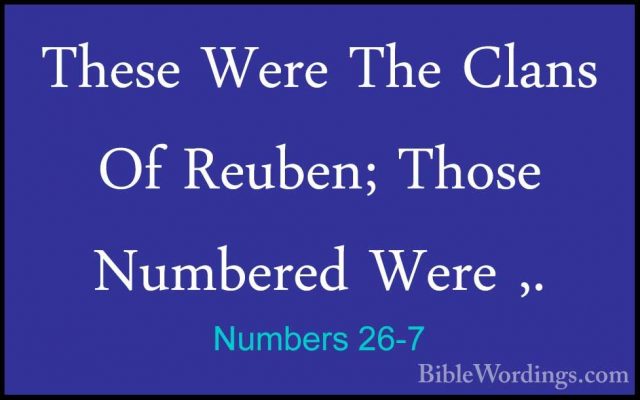 Numbers 26-7 - These Were The Clans Of Reuben; Those Numbered WerThese Were The Clans Of Reuben; Those Numbered Were ,. 