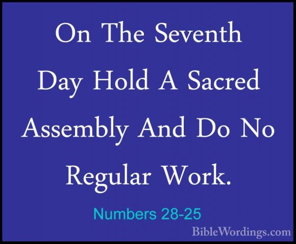 Numbers 28-25 - On The Seventh Day Hold A Sacred Assembly And DoOn The Seventh Day Hold A Sacred Assembly And Do No Regular Work. 