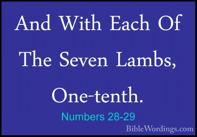 Numbers 28-29 - And With Each Of The Seven Lambs, One-tenth.And With Each Of The Seven Lambs, One-tenth. 