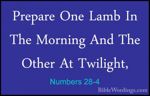 Numbers 28-4 - Prepare One Lamb In The Morning And The Other At TPrepare One Lamb In The Morning And The Other At Twilight, 