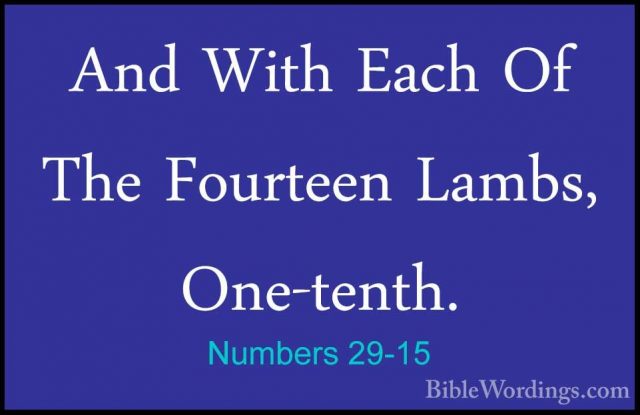 Numbers 29-15 - And With Each Of The Fourteen Lambs, One-tenth.And With Each Of The Fourteen Lambs, One-tenth. 
