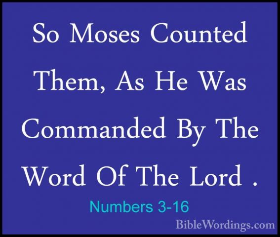 Numbers 3-16 - So Moses Counted Them, As He Was Commanded By TheSo Moses Counted Them, As He Was Commanded By The Word Of The Lord . 
