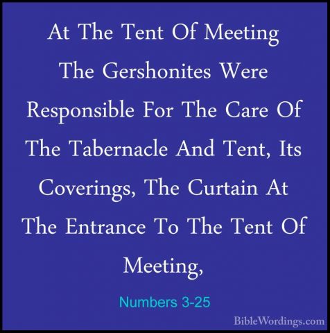 Numbers 3-25 - At The Tent Of Meeting The Gershonites Were ResponAt The Tent Of Meeting The Gershonites Were Responsible For The Care Of The Tabernacle And Tent, Its Coverings, The Curtain At The Entrance To The Tent Of Meeting, 