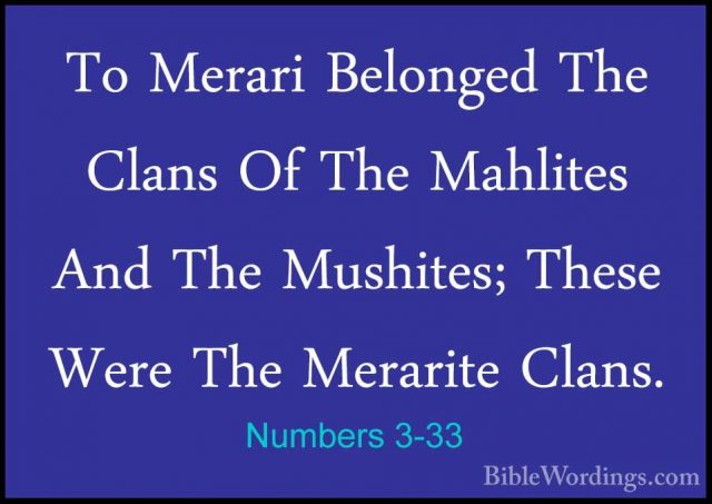 Numbers 3-33 - To Merari Belonged The Clans Of The Mahlites And TTo Merari Belonged The Clans Of The Mahlites And The Mushites; These Were The Merarite Clans. 