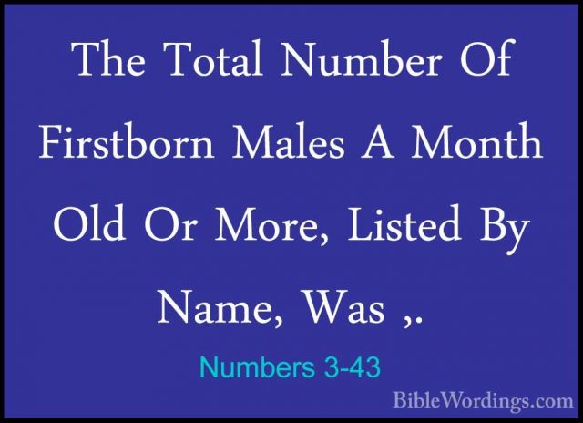 Numbers 3-43 - The Total Number Of Firstborn Males A Month Old OrThe Total Number Of Firstborn Males A Month Old Or More, Listed By Name, Was ,. 