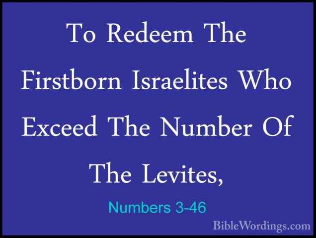 Numbers 3-46 - To Redeem The  Firstborn Israelites Who Exceed TheTo Redeem The  Firstborn Israelites Who Exceed The Number Of The Levites, 