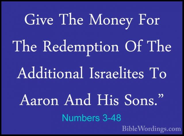 Numbers 3-48 - Give The Money For The Redemption Of The AdditionaGive The Money For The Redemption Of The Additional Israelites To Aaron And His Sons." 
