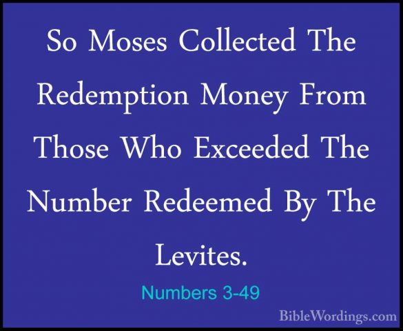 Numbers 3-49 - So Moses Collected The Redemption Money From ThoseSo Moses Collected The Redemption Money From Those Who Exceeded The Number Redeemed By The Levites. 
