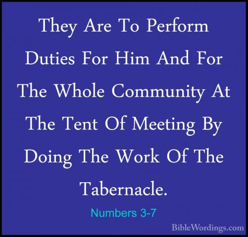 Numbers 3-7 - They Are To Perform Duties For Him And For The WholThey Are To Perform Duties For Him And For The Whole Community At The Tent Of Meeting By Doing The Work Of The Tabernacle. 