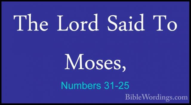 Numbers 31-25 - The Lord Said To Moses,The Lord Said To Moses, 