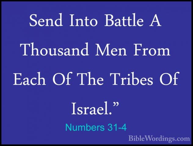 Numbers 31-4 - Send Into Battle A Thousand Men From Each Of The TSend Into Battle A Thousand Men From Each Of The Tribes Of Israel." 