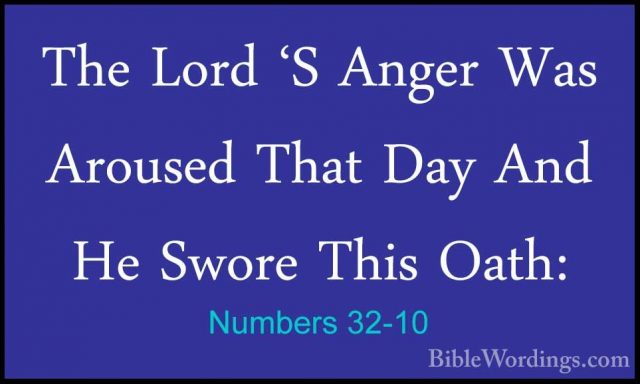 Numbers 32-10 - The Lord 'S Anger Was Aroused That Day And He SwoThe Lord 'S Anger Was Aroused That Day And He Swore This Oath: 