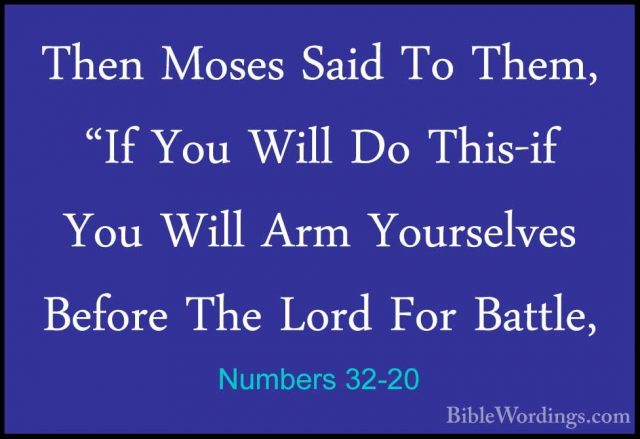 Numbers 32-20 - Then Moses Said To Them, "If You Will Do This-ifThen Moses Said To Them, "If You Will Do This-if You Will Arm Yourselves Before The Lord For Battle, 