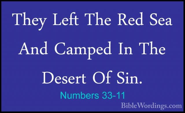 Numbers 33-11 - They Left The Red Sea And Camped In The Desert OfThey Left The Red Sea And Camped In The Desert Of Sin. 