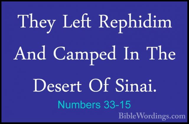 Numbers 33-15 - They Left Rephidim And Camped In The Desert Of SiThey Left Rephidim And Camped In The Desert Of Sinai. 