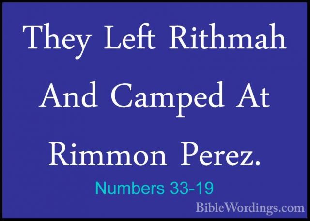Numbers 33-19 - They Left Rithmah And Camped At Rimmon Perez.They Left Rithmah And Camped At Rimmon Perez. 