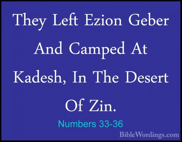 Numbers 33-36 - They Left Ezion Geber And Camped At Kadesh, In ThThey Left Ezion Geber And Camped At Kadesh, In The Desert Of Zin. 