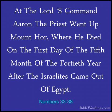 Numbers 33-38 - At The Lord 'S Command Aaron The Priest Went Up MAt The Lord 'S Command Aaron The Priest Went Up Mount Hor, Where He Died On The First Day Of The Fifth Month Of The Fortieth Year After The Israelites Came Out Of Egypt. 