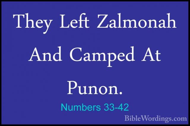 Numbers 33-42 - They Left Zalmonah And Camped At Punon.They Left Zalmonah And Camped At Punon. 