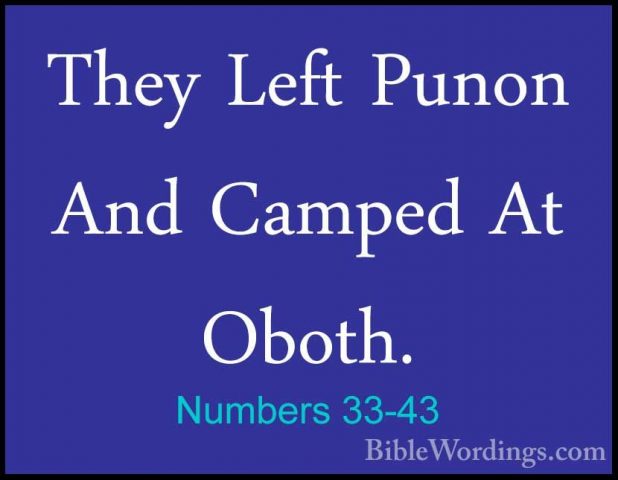 Numbers 33-43 - They Left Punon And Camped At Oboth.They Left Punon And Camped At Oboth. 