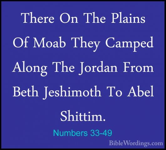 Numbers 33-49 - There On The Plains Of Moab They Camped Along TheThere On The Plains Of Moab They Camped Along The Jordan From Beth Jeshimoth To Abel Shittim. 