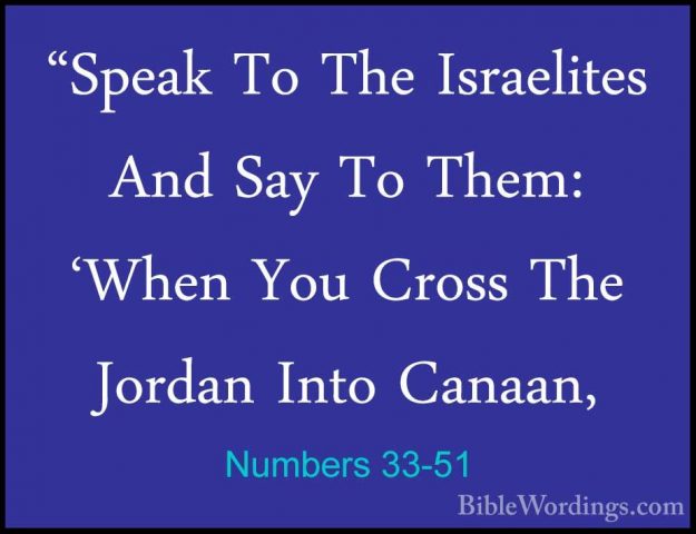Numbers 33-51 - "Speak To The Israelites And Say To Them: 'When Y"Speak To The Israelites And Say To Them: 'When You Cross The Jordan Into Canaan, 