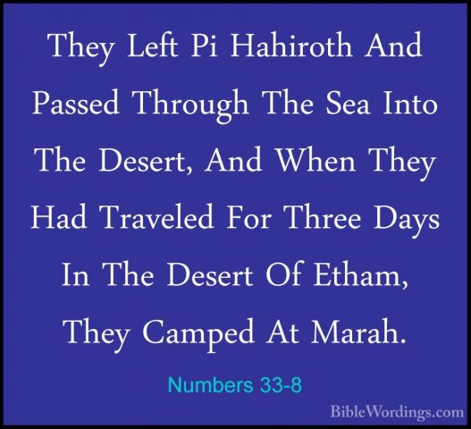 Numbers 33-8 - They Left Pi Hahiroth And Passed Through The Sea IThey Left Pi Hahiroth And Passed Through The Sea Into The Desert, And When They Had Traveled For Three Days In The Desert Of Etham, They Camped At Marah. 