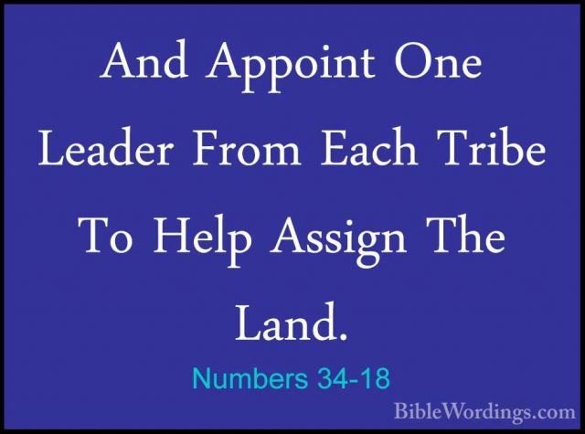 Numbers 34-18 - And Appoint One Leader From Each Tribe To Help AsAnd Appoint One Leader From Each Tribe To Help Assign The Land. 