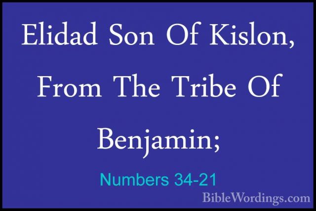 Numbers 34-21 - Elidad Son Of Kislon, From The Tribe Of Benjamin;Elidad Son Of Kislon, From The Tribe Of Benjamin; 