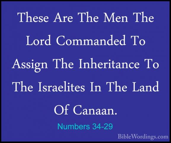 Numbers 34-29 - These Are The Men The Lord Commanded To Assign ThThese Are The Men The Lord Commanded To Assign The Inheritance To The Israelites In The Land Of Canaan.