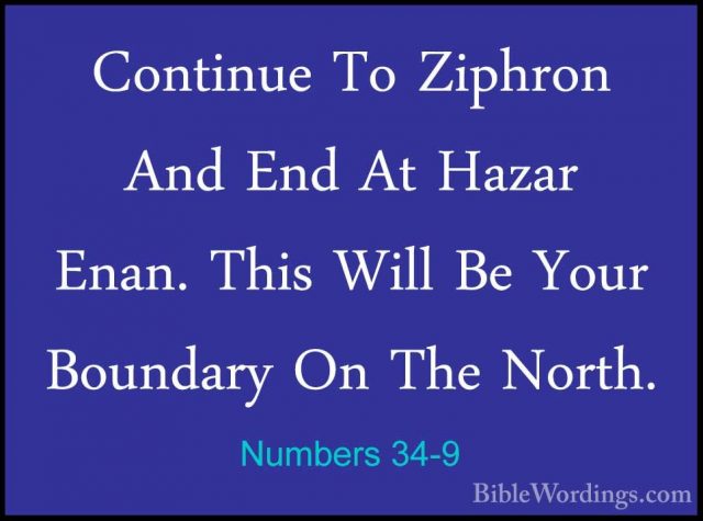 Numbers 34-9 - Continue To Ziphron And End At Hazar Enan. This WiContinue To Ziphron And End At Hazar Enan. This Will Be Your Boundary On The North. 