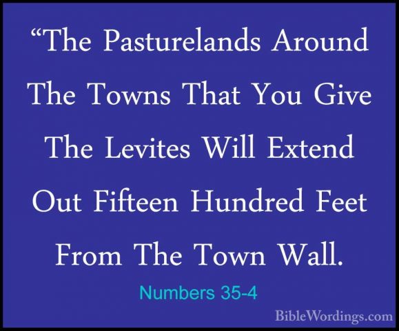 Numbers 35-4 - "The Pasturelands Around The Towns That You Give T"The Pasturelands Around The Towns That You Give The Levites Will Extend Out Fifteen Hundred Feet From The Town Wall. 