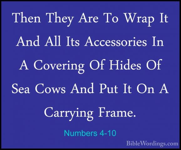 Numbers 4-10 - Then They Are To Wrap It And All Its Accessories IThen They Are To Wrap It And All Its Accessories In A Covering Of Hides Of Sea Cows And Put It On A Carrying Frame. 