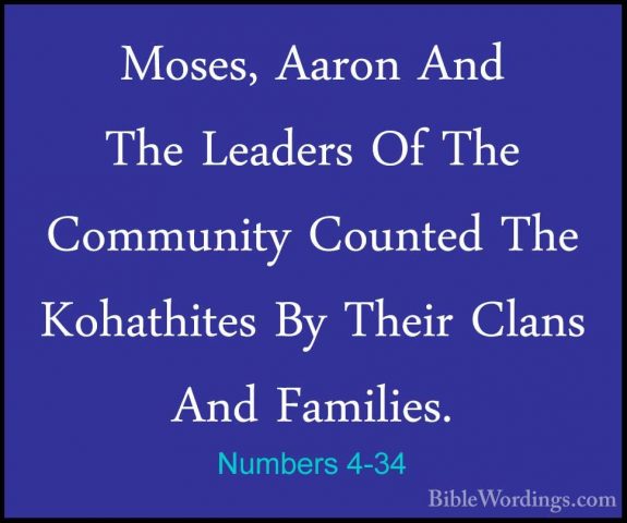 Numbers 4-34 - Moses, Aaron And The Leaders Of The Community CounMoses, Aaron And The Leaders Of The Community Counted The Kohathites By Their Clans And Families. 