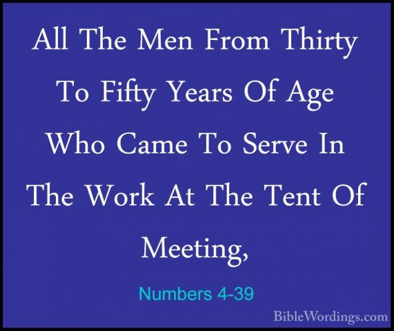 Numbers 4-39 - All The Men From Thirty To Fifty Years Of Age WhoAll The Men From Thirty To Fifty Years Of Age Who Came To Serve In The Work At The Tent Of Meeting, 