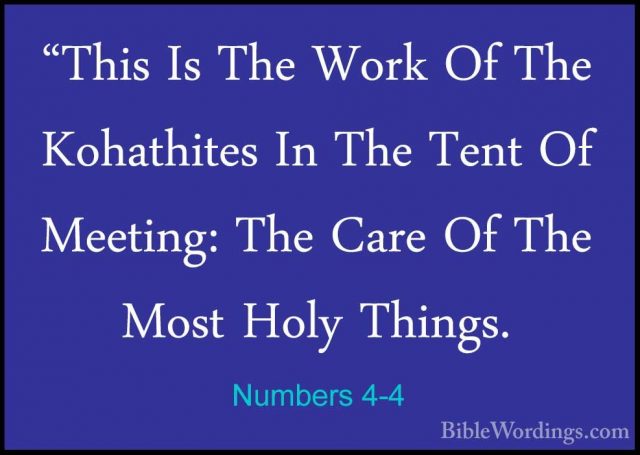 Numbers 4-4 - "This Is The Work Of The Kohathites In The Tent Of"This Is The Work Of The Kohathites In The Tent Of Meeting: The Care Of The Most Holy Things. 