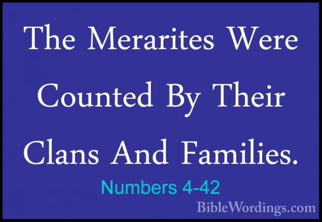 Numbers 4-42 - The Merarites Were Counted By Their Clans And FamiThe Merarites Were Counted By Their Clans And Families. 