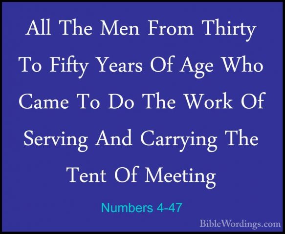Numbers 4-47 - All The Men From Thirty To Fifty Years Of Age WhoAll The Men From Thirty To Fifty Years Of Age Who Came To Do The Work Of Serving And Carrying The Tent Of Meeting 