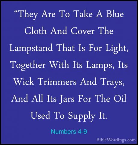 Numbers 4-9 - "They Are To Take A Blue Cloth And Cover The Lampst"They Are To Take A Blue Cloth And Cover The Lampstand That Is For Light, Together With Its Lamps, Its Wick Trimmers And Trays, And All Its Jars For The Oil Used To Supply It. 