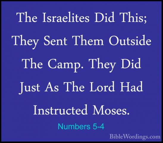 Numbers 5-4 - The Israelites Did This; They Sent Them Outside TheThe Israelites Did This; They Sent Them Outside The Camp. They Did Just As The Lord Had Instructed Moses. 